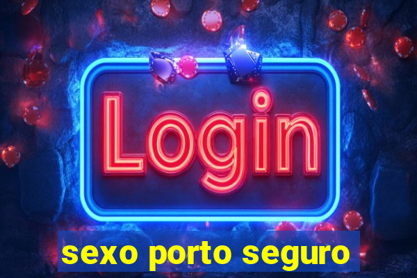 sexo porto seguro